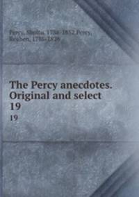 The Percy anecdotes. Original and select. 19