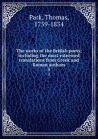 The works of the British poets; including the most esteemed translations from Greek and Roman authors. 5