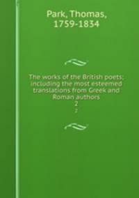 The works of the British poets; including the most esteemed translations from Greek and Roman authors. 2