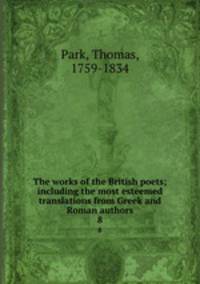 The works of the British poets; including the most esteemed translations from Greek and Roman authors. 8