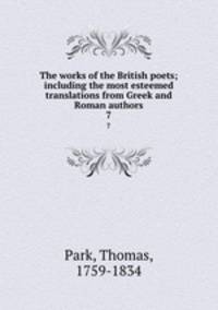 The works of the British poets; including the most esteemed translations from Greek and Roman authors. 7