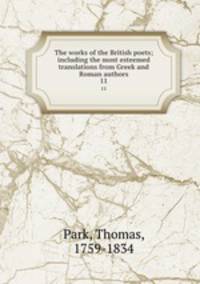 The works of the British poets; including the most esteemed translations from Greek and Roman authors. 11