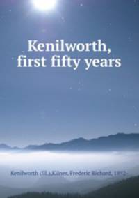 Kenilworth, first fifty years