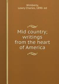 Mid country; writings from the heart of America
