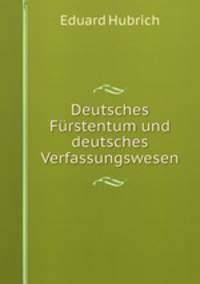 Deutsches Furstentum und deutsches Verfassungswesen