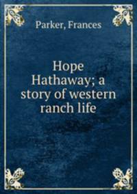 Hope Hathaway; a story of western ranch life