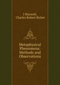 Metaphysical Phenomena: Methods and Observations