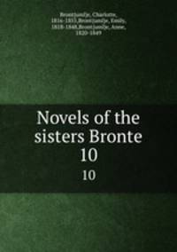 Novels of the sisters Bronte. 10