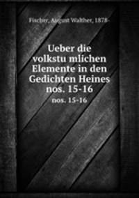 Ueber die volkstumlichen Elemente in den Gedichten Heines. nos. 15-16