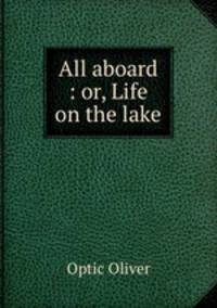 All aboard : or, Life on the lake