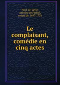 Le complaisant, comedie en cinq actes