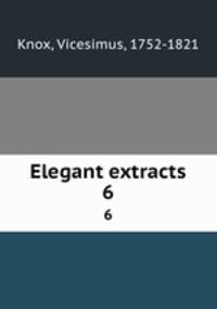 Elegant extracts. 6