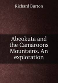 Abeokuta and the Camaroons Mountains. An exploration