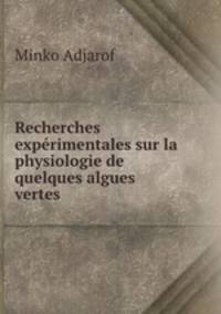 Recherches experimentales sur la physiologie de quelques algues vertes