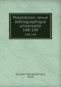 Polybiblion; revue bibliographique universelle. 148-149