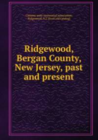 Ridgewood, Bergan County, New Jersey, past and present