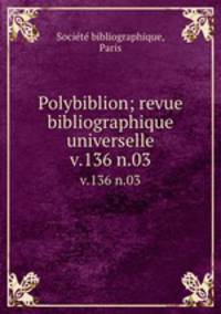 Polybiblion; revue bibliographique universelle. v.136 n.03