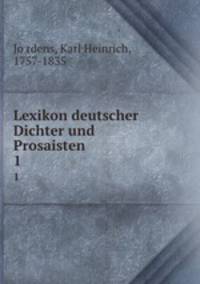 Lexikon deutscher Dichter und Prosaisten. 1