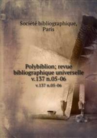 Polybiblion; revue bibliographique universelle. v.137 n.05-06