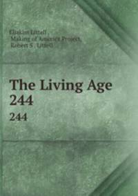 The Living Age. 244