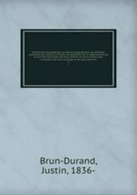 Dictionnaire biographique et biblioiconographique de la Drme; contenant des notices sur toutes les personnes de ce dpartement qui se sont fait remarquer par leurs actions ou leurs travaux avec l`indication de leurs ouvrages et de leurs portraits. 2