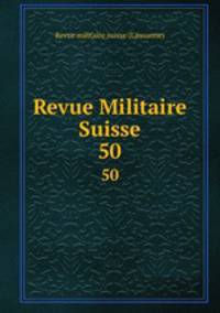 Revue Militaire Suisse. 50