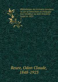 Bibliotheque des ecrivains foreziens, ou qui se rattachent au Forez par leur residence ou leurs fonctions jusqu