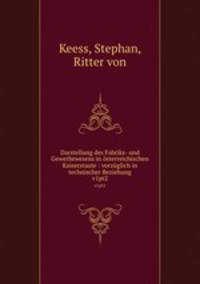Darstellung des Fabriks- und Gewerbswesens in sterreichischen Kaiserstaate : vorzglich in technischer Beziehung. v1pt2