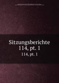 Sitzungsberichte. 114, pt. 1