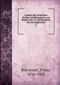 Lexikon der deutschen Dichter und Prosaisten von Beginn des 19. Jahrhunderts bis zur Gegenwart. 2
