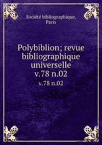 Polybiblion; revue bibliographique universelle. v.78 n.02