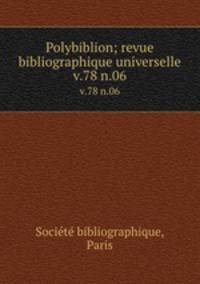 Polybiblion; revue bibliographique universelle. v.78 n.06