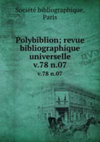 Polybiblion; revue bibliographique universelle. v.78 n.07