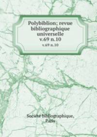 Polybiblion; revue bibliographique universelle. v.69 n.10