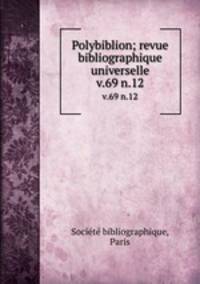 Polybiblion; revue bibliographique universelle. v.69 n.12