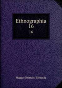Ethnographia. 16