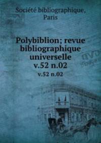 Polybiblion; revue bibliographique universelle. v.52 n.02