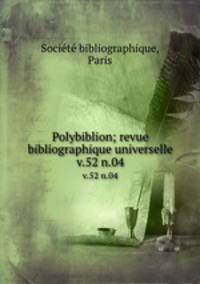 Polybiblion; revue bibliographique universelle. v.52 n.04