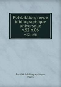 Polybiblion; revue bibliographique universelle. v.52 n.06
