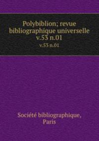 Polybiblion; revue bibliographique universelle. v.53 n.01
