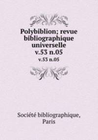 Polybiblion; revue bibliographique universelle. v.53 n.05