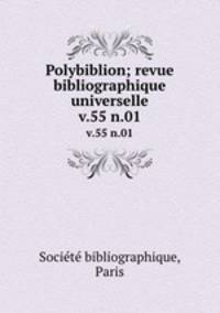Polybiblion; revue bibliographique universelle. v.55 n.01