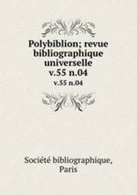 Polybiblion; revue bibliographique universelle. v.55 n.04
