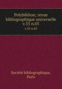 Polybiblion; revue bibliographique universelle. v.55 n.05