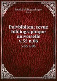 Polybiblion; revue bibliographique universelle. v.55 n.06