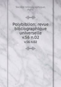 Polybiblion; revue bibliographique universelle. v.56 n.02