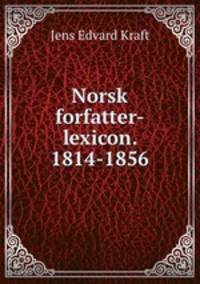 Norsk forfatter-lexicon. 1814-1856