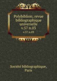 Polybiblion; revue bibliographique universelle. v.57 n.03