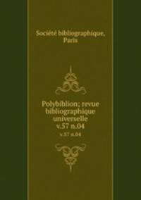 Polybiblion; revue bibliographique universelle. v.57 n.04