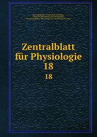 Zentralblatt fr Physiologie. 18